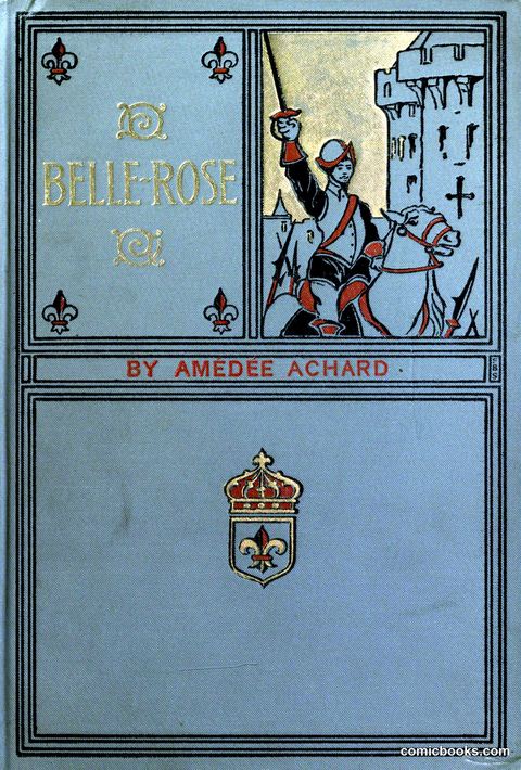 Belle Rose: A Romance of the Cloak and Sword